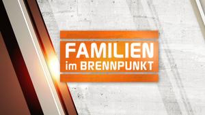 Familien im Brennpunkt Immer montags bis freitags um 16.00 Uhr
