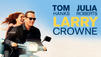 &sbquo;Forrest Gump&rsquo; meets &sbquo;Pretty Women&rsquo;: Larry Crowne