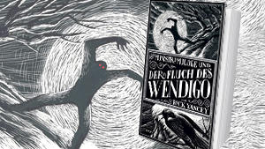 Der Monstrumologe und der Fluch des Wendigo Rick Yanceys neuer Fantasyroman: Der Monstrumologe, Teil 2