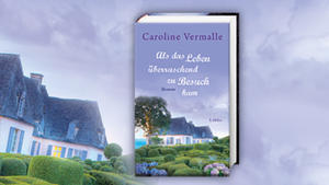 Caroline Vermalles neuer Roman: "Als das Leben überraschend zu Besuch kam"