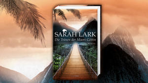 Sarah Larks neuer Roman: "Die Tränen der Maori-Göttin"