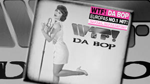 WTF! - "DA BOP!" Bap Bap, Bapbababapbap daaaadaadaadaaadaaa!!!
