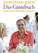 Rezepte aus Christian Rachs Gästebuch Rach, der Restauranttester: Rezepte aus Rachs Gästebuch