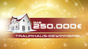Das 250.000 Euro Traumhaus-Gewinnspiel bei RTL